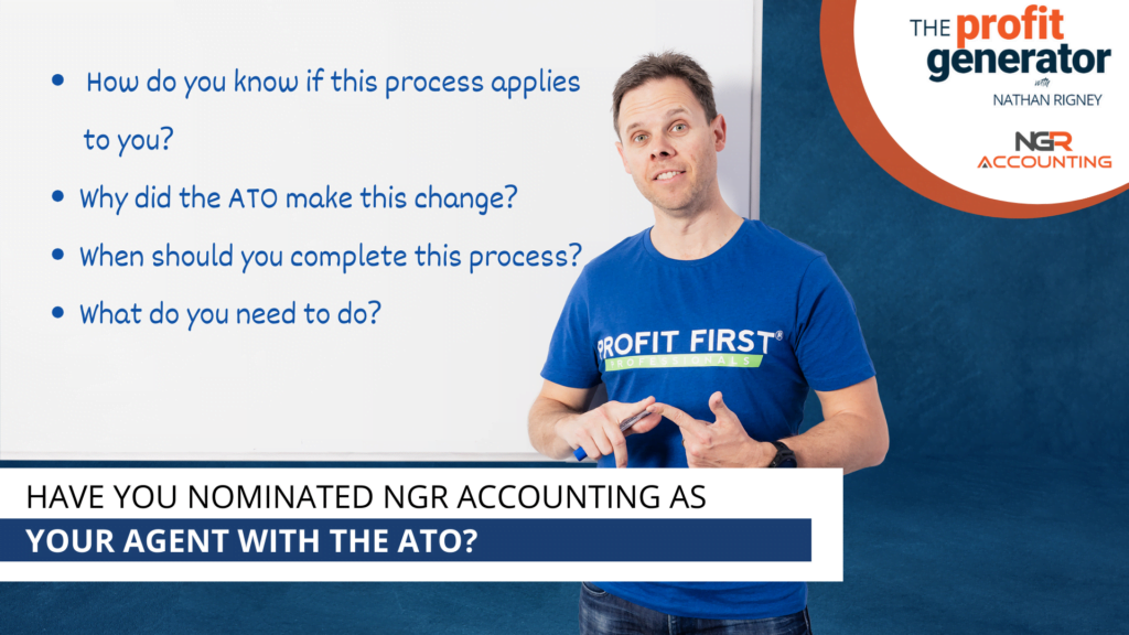 Have you nominated NGR Accounting as your Agent with the ATO?