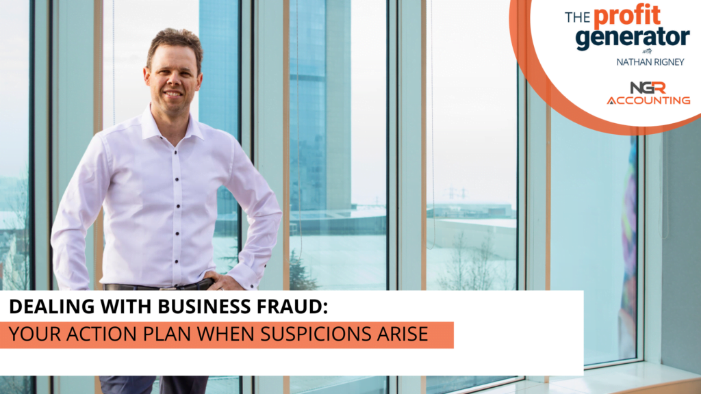 Dealing with Business Fraud: Your Action Plan When Suspicions Arise
