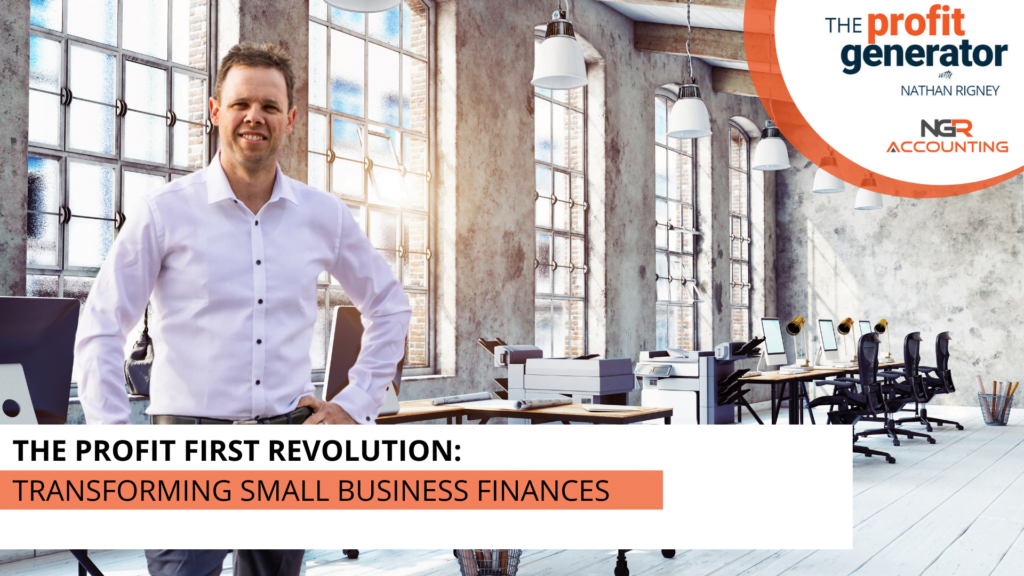The Profit First Revolution: Transforming Small Business Finances
