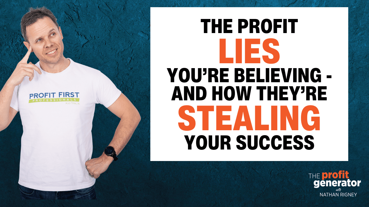 The Profit Lies You’re Believing – And How They’re Stealing Your Success